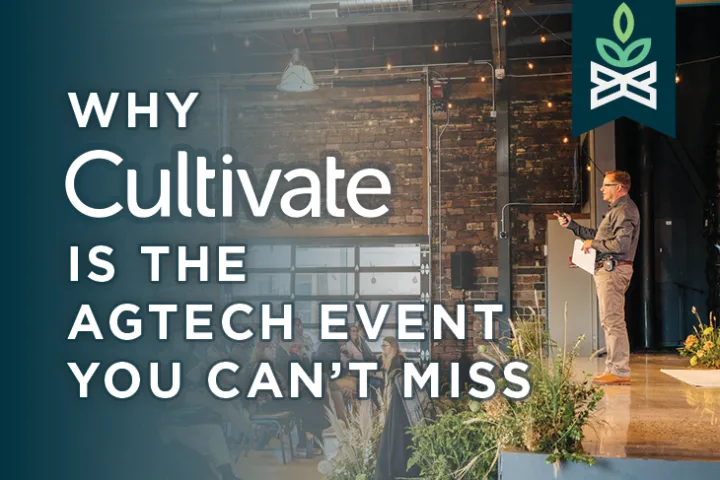 "Why Cultivate 2025 is the AgTech Event You Can't Miss" blog post thumbnail